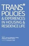 Jason C. (EDT)/ Chang Garvey, Stephanie H Chang, Stephanie H. Chang, Jason C Garvey, Jason C. Garvey, Jason C. (University of Vermont Garvey... - Trans* Policies and Experience in Housing and Residence Life
