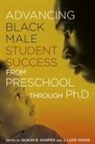 Shaun R. (EDT)/ Wood Harper, Shaun R Harper, Shaun R. Harper, Shaun R. (University of Pennsylvania University of Pennsylvania University of Illinois Harper, Harper Shaun R., J Luke Wood... - Advancing Black Male Student Success from Preschool Through Ph.d.