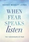 Dennis Merritt Jones - When Fear Speaks, Listen