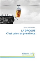 Wilsaint Jean-Baptiste - LA DROGUE C'est qu'on en prend tous