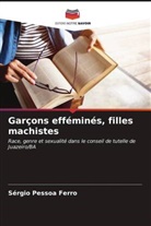 Sérgio Pessoa Ferro - Garçons efféminés, filles machistes