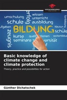 Günther Dichatschek - Basic knowledge of climate change and climate protection