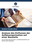 Gustavo Araújo Alves - Analyse des Einflusses der Aufbauorganisation auf einer Baustelle