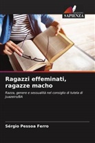 Sérgio Pessoa Ferro - Ragazzi effeminati, ragazze macho