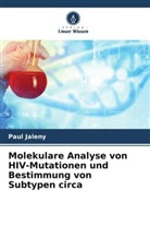 Paul Jaleny - Molekulare Analyse von HIV-Mutationen und Bestimmung von Subtypen circa