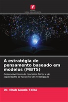 Dr. Ehab Gouda Tolba, Ehab Gouda Tolba - A estratégia de pensamento baseado em modelos (MBTS)