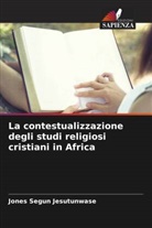 Jones Segun Jesutunwase - La contestualizzazione degli studi religiosi cristiani in Africa