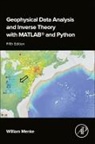William Menke, William (Professor of Earth and Environmental Sciences Menke, Menke William - Geophysical Data Analysis and Inverse Theory with MATLAB® and Python