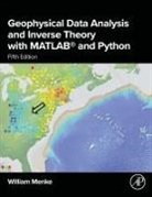 William Menke, William (Professor of Earth and Environmental Sciences Menke, Menke William - Geophysical Data Analysis and Inverse Theory with MATLAB® and Python