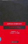 Anton Chekhov, Anton Pavlovich Chekhov - The Three Sisters
