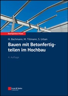 Hubert Bachmann, Mathias Tillmann, Susanne Urban - Bauen mit Betonfertigteilen im Hochbau