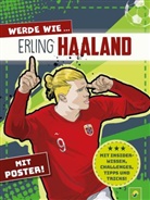 Jonas Kozinowski, Schwager &amp; Steinlein Verlag, Alessandro Valdrighi - Werde wie ... Erling Haaland | Mit Poster