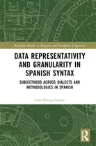 Ivan Ortega-Santos, Iván Ortega-Santos - Data Representativity and Granularity in Spanish Syntax