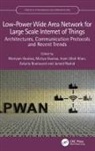 Mariyam Ouaissa Ouaissa, Zakaria Boulouard, Inam Ullah Khan, Mariya Ouaissa, Mariyam Ouaissa, Junaid Rashid - Low-Power Wide Area Network for Large Scale Internet of Things