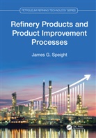 James G. Speight, James G. (Cd &amp; W Inc. Speight - Refinery Products and Product Improvement Processes