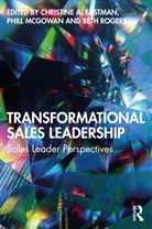 Christine A. Mcgowan Eastman, Christine A. Eastman, Phill McGowan, Beth Rogers, Rogers Beth - Transformational Sales Leadership