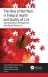 Cristóbal Noé Aguilar, Julio Cufarfán-López, Jesús Alberto García-García - The Role of Nutrition in Integral Health and Quality of Life