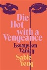 Sable Yong - Die Hot with a Vengeance