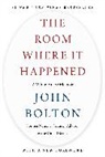 John Bolton - The Room Where It Happened