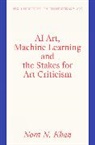 Nora N. Khan - Ai Art, Machine Learning and the Stakes for Art Criticism