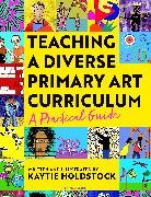 Kaytie Holdstock - Teaching a Diverse Primary Art Curriculum