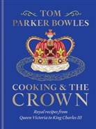 Tom Parker Bowles, Tom Parker Bowles - Cooking and the Crown