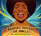Mavis Staples, Staples Mavis, Steffi Walthall, Carole Boston Weatherford, Weatherford Carole Boston, Steffi Walthall - Bridges Instead of Walls