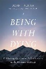 Ira Byock, Joan Halifax, Frank Ostaseski - Being with Dying