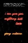 Gary Indiana - I Can Give You Anything But Love