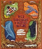 Gabby Dawnay, Dawnay Gabby, Margaux Samson Abadie - Wild Languages of Mother Nature: 48 Stories of How Nature Communicates