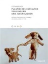 Stefan Becker - Plastisches Gestalten von Kindern und Jugendlichen