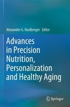 Alexander G Haslberger, Alexander G. Haslberger - Advances in Precision Nutrition, Personalization and Healthy Aging