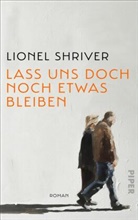 Lionel Shriver - Lass uns doch noch etwas bleiben