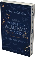 Ana Woods - Rosefield Academy of Arts - The Secrets We Keep