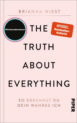 Brianna Wiest - The Truth About Everything - So erkennst du dein wahres Ich | Von der Bestseller-Autorin der "101 Essays"