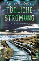 Anne-M Kessel, Anne-M. Keßel - Tödliche Strömung