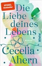 Cecelia Ahern - Die Liebe deines Lebens
