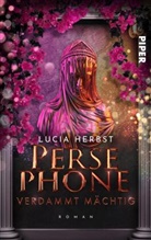 Lucia Herbst - Persephone: Verdammt mächtig