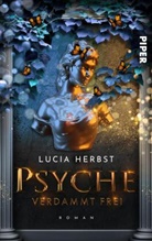 Lucia Herbst - Psyche: Verdammt frei