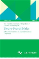 Birgit Beck, Orsolya Friedrich, Jan-Hendrik Heinrichs - Neuro-ProsthEthics