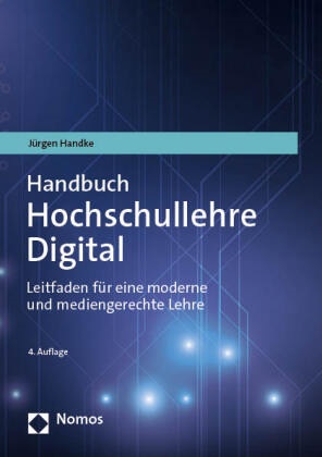 Jürgen Handke - Handbuch Hochschullehre Digital - Leitfaden für eine moderne und mediengerechte Lehre