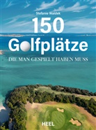 Stefanie Waldek - 150 Golfplätze, die man gespielt haben muss - Golf Geschenkbuch