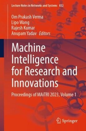 Rajesh Kumar, Rajesh Kumar et al, Om Prakash Verma, Lipo Wang, Anupam Yadav - Machine Intelligence for Research and Innovations - Proceedings of MAiTRI 2023, Volume 1