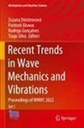 Paritosh Biswas, Zuzana Dimitrovová, Rodrigo Gonçalves, Rodrigo Gonçalves et al, Tiago Silva - Recent Trends in Wave Mechanics and Vibrations, 2 Teile