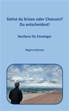 Regine Schineis - Siehst du Krisen oder Chancen? Du entscheidest!