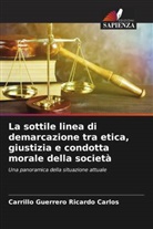 Carrillo Guerrero Ricardo Carlos - La sottile linea di demarcazione tra etica, giustizia e condotta morale della società