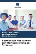 Yarlis Díaz Acosta, Hernández, Gisela Hernández, Yippsy León Zamora - System von Maßnahmen zur Werteerziehung bei Schülern