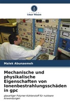 Malek Abunaemeh - Mechanische und physikalische Eigenschaften von Ionenbestrahlungsschäden in gpc