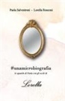 Paola Salvestroni Lorella Ronconi - #unamicrobiografia. Lo sguardo di Paola con gli occhi di Lorella