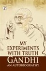 M. K. Gandhi - My Experiments With Truth